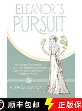 【3-4周达】Eleanor's Pursuit: The Marital Misadventure of 1911 That Triggered Sensational Headlines a... [9781480812130]