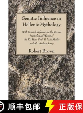 预订 Semitic Influence in Hellenic Mythology: With Special Reference to the Recent Mythological Works... [9781597526258]