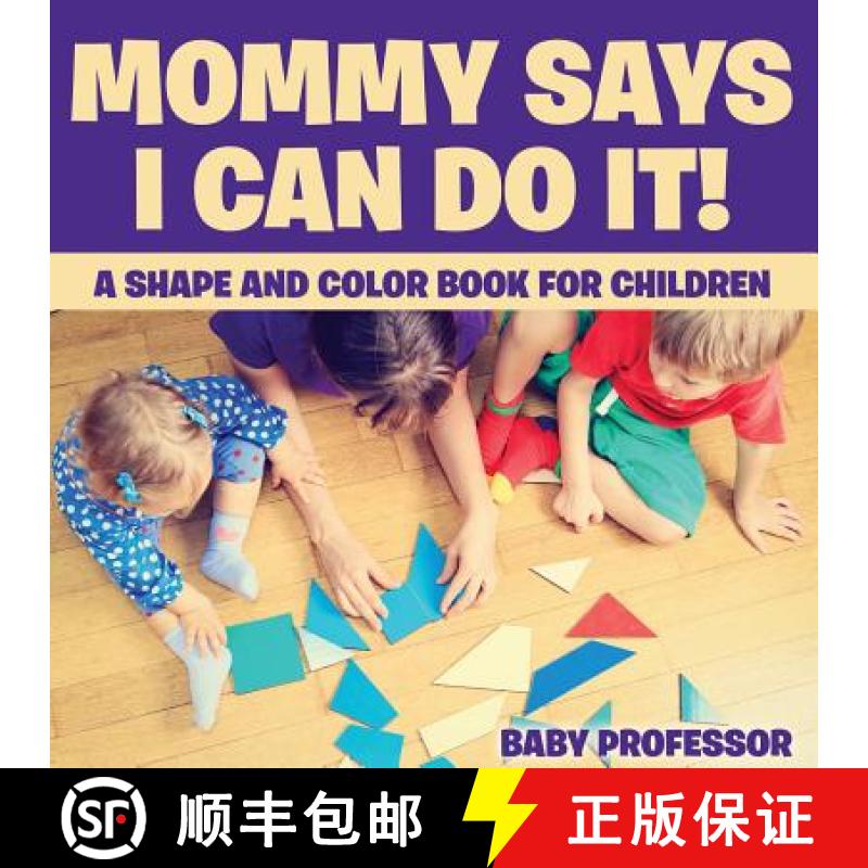 【3-4周达】Mommy Says I Can Do It! A Shape and Color Book for Children [9781541901698]