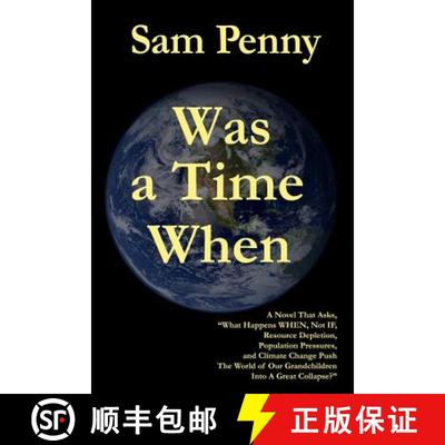 【3-4周达】Was a Time When: A Novel That Asks, What Happens WHEN, Not IF, Resource Depletion, Populat... [9780975567135]