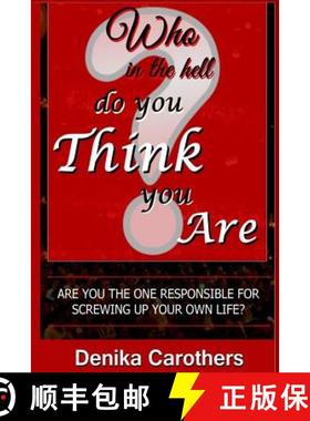 预订 Who in the hell Do You THINK You Are: Are you the one responsible for screwing up your own life? [9780988603622]