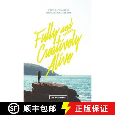 【3-4周达】Fully and Creatively Alive: How to Live a More Joyfully Fulfilling Life [9780692757307]