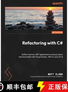 预订 Refactoring with C#: Safely improve .NET applications and pay down technical debt with Visual St... [9781835089989]