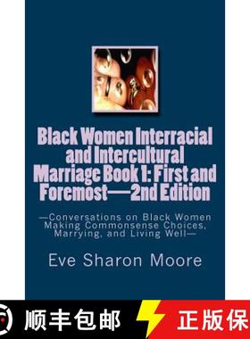 预订 Black Women Interracial and Intercultural Marriage Book 1: First and Foremost 2nd Edition: Conve... [9781937587000]