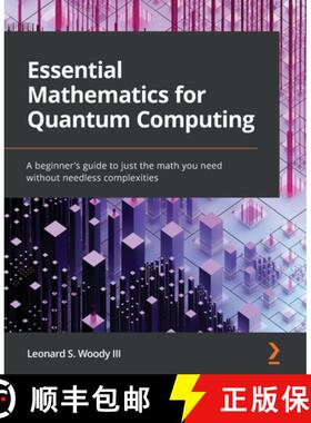 预订 Essential Mathematics for Quantum Computing: A beginner's guide to just the math you need withou... [9781801073141]