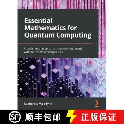 预订 Essential Mathematics for Quantum Computing: A beginner's guide to just the math you need withou... [9781801073141]
