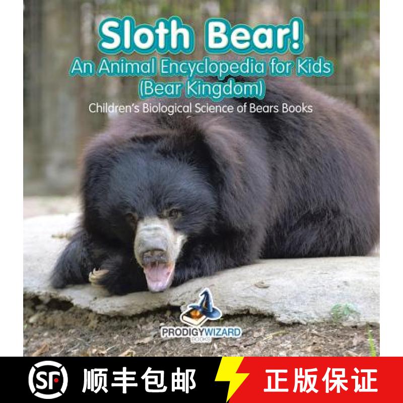 【2-3周达】Sloth Bear! An Animal Encyclopedia for Kids (Bear Kingdom) - Children's Biological Science... [9781683239710]