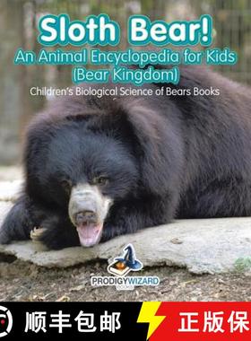 【3-4周达】Sloth Bear! An Animal Encyclopedia for Kids (Bear Kingdom) - Children's Biological Science... [9781683239710]