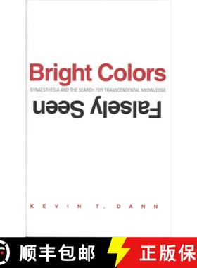 【3-4周达】Bright Colors Falsely Seen: Synaesthesia and the Search for Transcendental Knowledge [9780300206395]