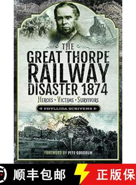 【3-4周达】The Great Thorpe Railway Disaster 1874: Heroes, Victims, Survivors [9781526764065]