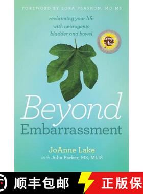 【3-4周达】Beyond Embarrassment: reclaiming your life with neurogenic bladder and bowel [9780996430548]
