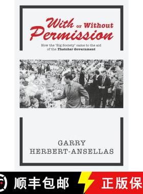 【3-4周达】With or Without Permission: How the 'Big Society' Came to the Aid of the Thatcher Government [9781785070037]