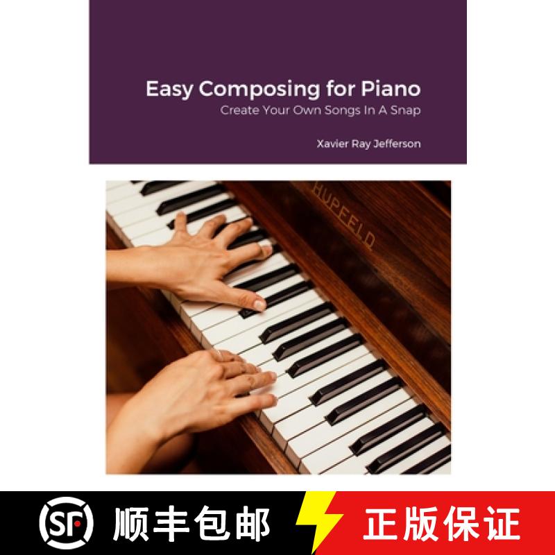 【2-3周达】Easy Composing for Piano: Create Your Own Songs In A Snap [9781312411500]