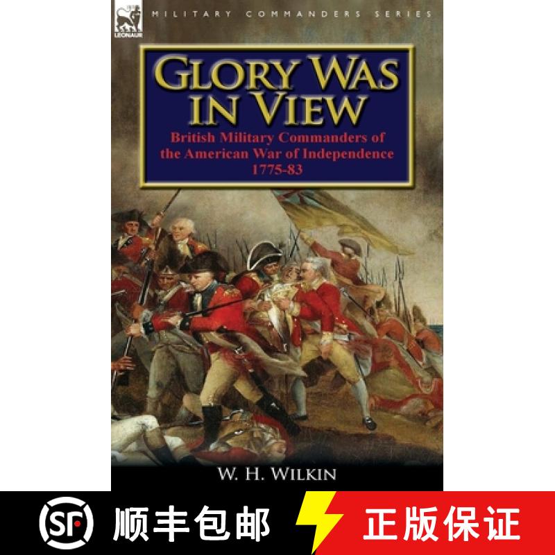 【2-3周达】Glory Was in View: British Military Commanders of the American War of Independence 1775-83 [9780857067494]