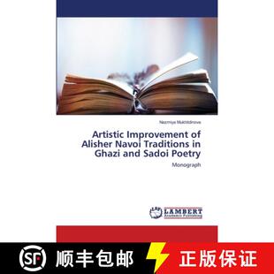 预订 Artistic Improvement of Alisher Navoi Traditions in Ghazi and Sadoi Poetry [9786203847697]