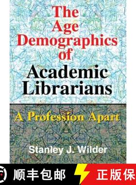 【3-4周达】The Age Demographics of Academic Librarians: A Profession Apart [9780789009517]