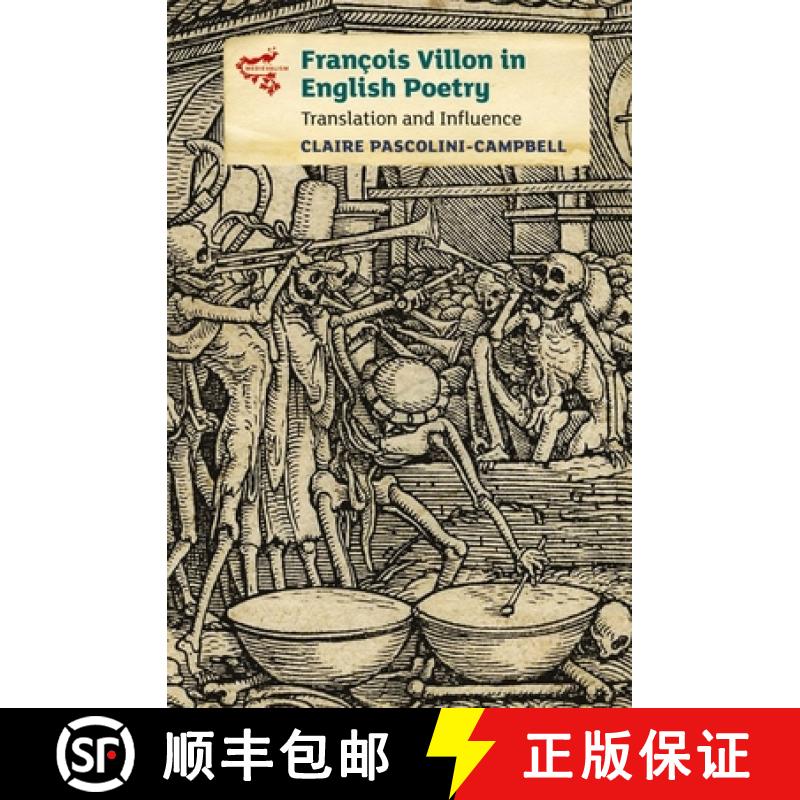 【3-4周达】Francois Villon in English Poetry - Translation and Influence: Translation and Influence [9781843845140]