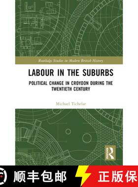 【3-4周达】Labour in the Suburbs: Political Change in Croydon During the Twentieth Century [9781032206394]