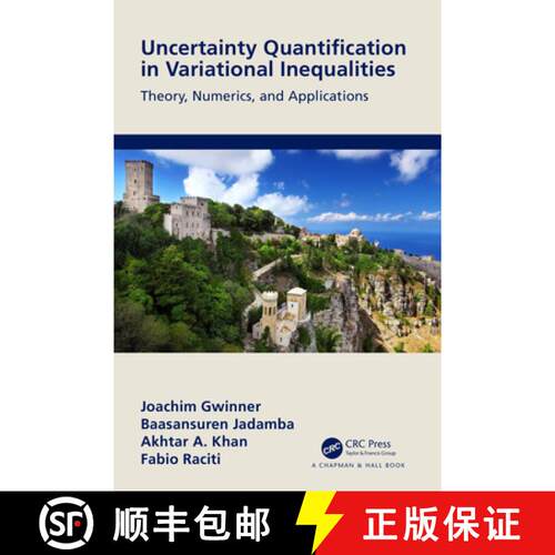 【3-4周达】精装 Uncertainty Quantification in Variational Inequalities: Theory, Numerics, and Applica... [9781138626324]