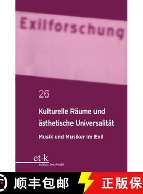 预订 Kulturelle Räume Und Ästhetische Universalität: Musik Und Musiker Im Exil [9783112422991]