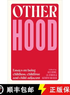 预订 Otherhood: Essays on Being Childless, Childfree and Child-Adjacent [9781991016744]
