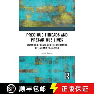 Industries 4周达 and Threads Lives Silk Kashmir Shawl Precious Histories 9781032001371 ... Precarious