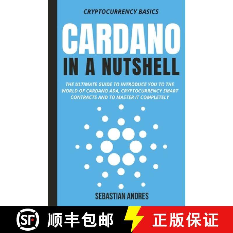 预订 Cardano in a Nutshell: The ultimate guide to introduce you to the world of Cardano ADA, cryptocu... [9781956570205]