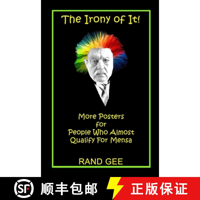 【3-4周达】The Irony of It!: More Posters for People Who Almost Qualify for Mensa [9781304880192]