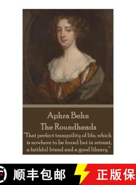 预订 Aphra Behn - The Roundheads: That perfect tranquility of life, which is nowhere to be found but ... [9781785431708]