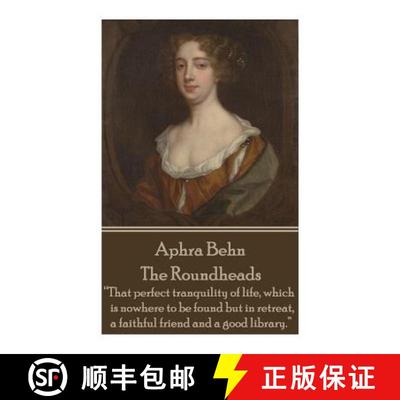 【3-4周达】Aphra Behn - The Roundheads: That perfect tranquility of life, which is nowhere to be foun... [9781785431708]