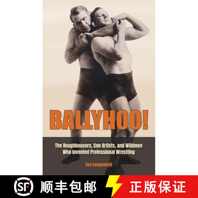 【3-4周达】Ballyhoo!: The Roughhousers, Con Artists, and Wildmen Who Invented Professional Wrestling [9780826222992]