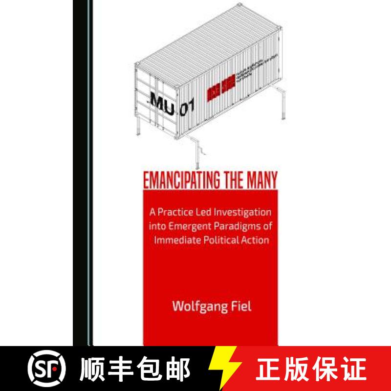 预订 Emancipating the Many: A Practice Led Investigation Into Emergent Paradigms of Immediate Politic... [9781443880848]