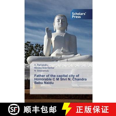 预订 Father of the capital city of Honorable C M Shri N. Chandra Babu Naidu [9786138648833]