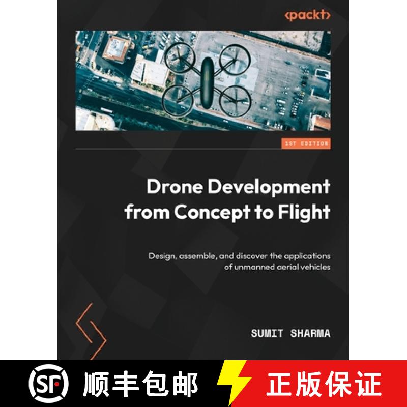 预订 Drone Development from Concept to Flight: Design, assemble, and discover the applications of unm... [9781837633005]