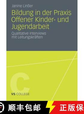 【3-4周达】Bildung in der Praxis Offener Kinder- und Jugendarbeit : Qualitative Interviews mit Leitun... [9783531182841]