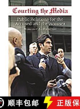 预订 Courting the Media: Public Relations for the Accused and the Accuser [9780275991258]