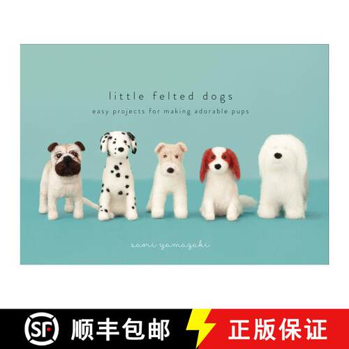 【3-4周达】精装 Little Felted Dogs: Easy Projects for Making Adorable Needle Felted Pups [9780553447965]
