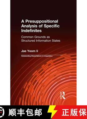 【3-4周达】A Presuppositional Analysis of Specific Indefinites: Common Grounds as Structured Informat... [9781138979307]