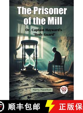 【3-4周达】The Prisoner of the Mill Or, Captain Hayward's Body Guard [9789367144503]