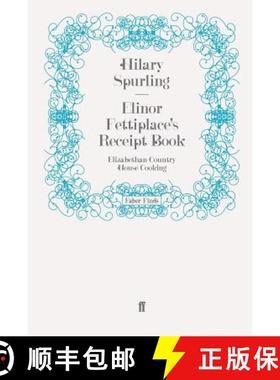 预订 Elinor Fettiplace's Receipt Book: Elizabethan Country House Cooking [9780571247332]