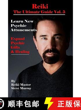 【3-4周达】Reiki the Ultimate Guide: Volume 5: Learn New Psychic Attunements to Expand Psychic Gifts ... [9780979217784]