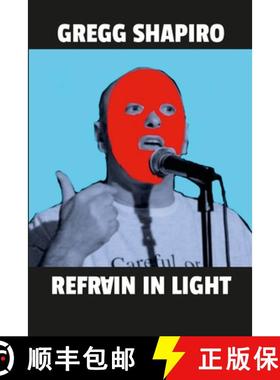 【3-4周达】Refrain In Light: Poems by Gregg Shapiro [9781312510852]