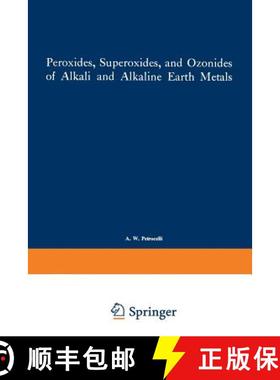 【3-4周达】Peroxides, Superoxides, and Ozonides of Alkali and Alkaline Earth Metals [9781468482546]