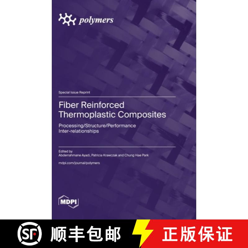 【2-3周达】Fiber Reinforced Thermoplastic Composites: Processing/Structure/Performance Inter-relation... [9783725818662]