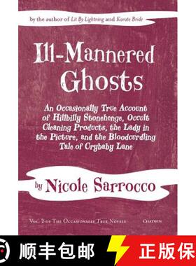预订 Ill-Mannered Ghosts: An Occasionally True Account of Hillbilly Stonehenge, Occult Cleaning Produ... [9781633980402]