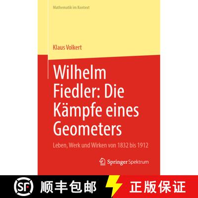 【3-4周达】Wilhelm Fiedler: Die Kämpfe eines Geometers: Leben, Werk und Wirken von 1832 bis 1912 [9783662729137]