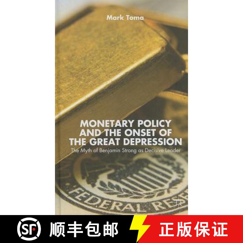 【3-4周达】Monetary Policy and the Onset of the Great Depression: The Myth of Benjamin Strong as Deci... [9781137372543]