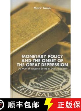 【3-4周达】Monetary Policy and the Onset of the Great Depression: The Myth of Benjamin Strong as Deci... [9781137372543]