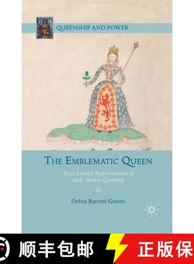 【3-4周达】The Emblematic Queen : Extra-Literary Representations of Early Modern Queenship (1st ed. 2... [9781349454082]