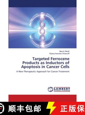 预订 Targeted Ferrocene Products as Inductors of Apoptosis in Cancer Cells [9783659121852]